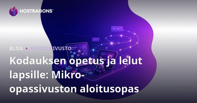 Kodauksen opetus ja lelut lapsille: Mikro-opassivuston aloitusopas