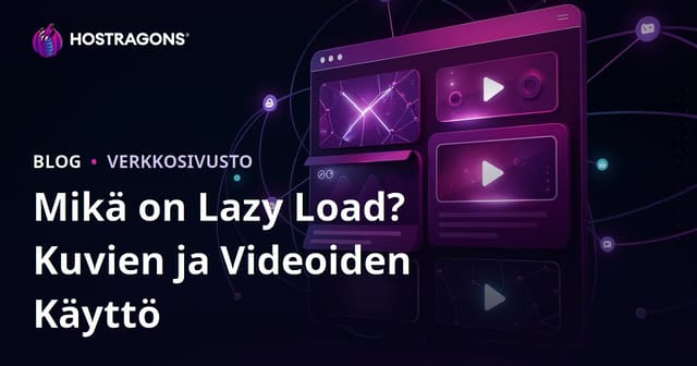 Lazy Load – Tehokas tapa nopeuttaa verkkosivujen kuvat ja videot