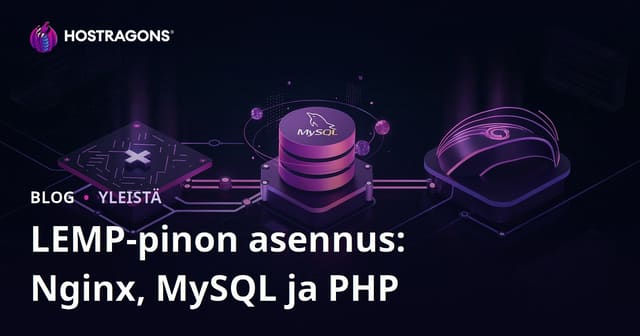 LEMP-pinon asennus: Nginx, MySQL ja PHP