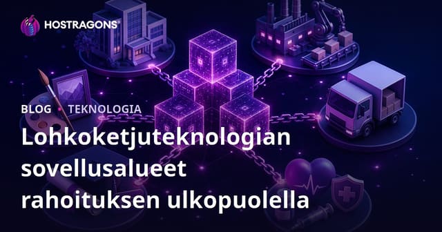Lohkoketjuteknologian sovellusalueet rahoituksen ulkopuolella