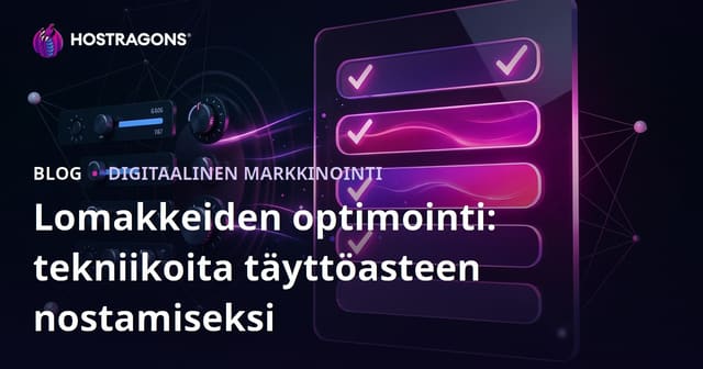 Lomakkeiden optimointi: tekniikoita täyttöasteen nostamiseksi