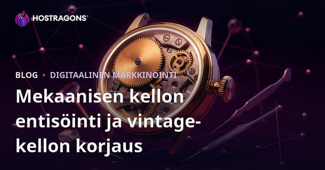Luksusnihe blogi mekaniikka kellojen restauroimiseksi ja vintage kellojen korjaamiseksi
