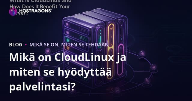 Mikä on CloudLinux ja miten se hyödyttää palvelintasi?