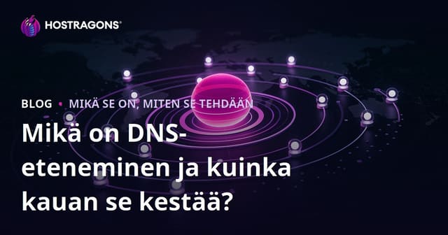 Mikä on DNS-eteneminen ja kuinka kauan se kestää?