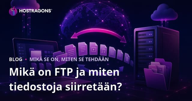 Mikä on FTP ja miten tiedostoja siirretään?