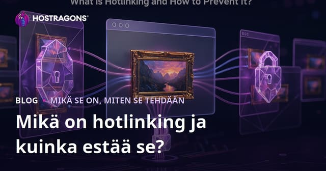 Mikä on hotlinking ja kuinka estää se?