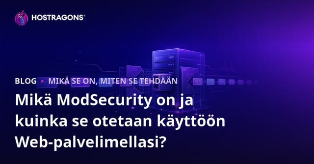 Mikä ModSecurity on ja kuinka se otetaan käyttöön Web-palvelimellasi?