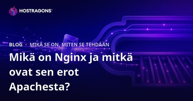 Mikä on Nginx ja mitkä ovat sen erot Apachesta?