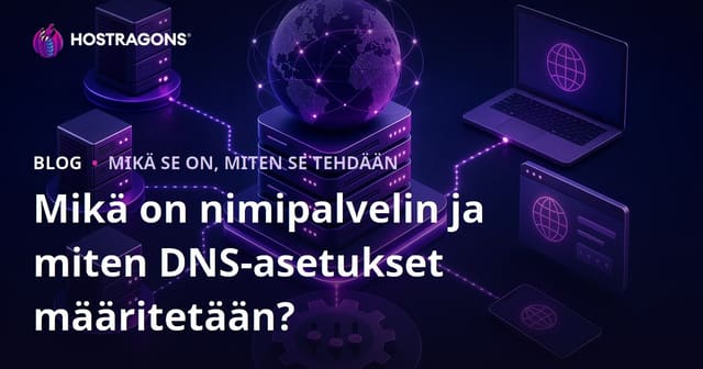 Mikä on nimipalvelin ja miten DNS-asetukset määritetään?