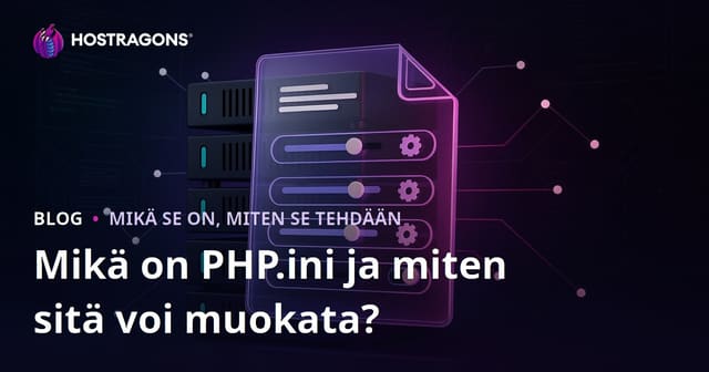 PHP.ini – Mikä se on ja miten sitä mukautetaan?