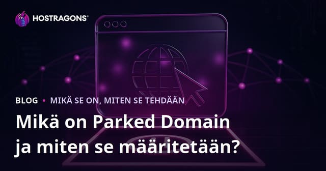 Mikä on Parked Domain ja miten se määritetään?