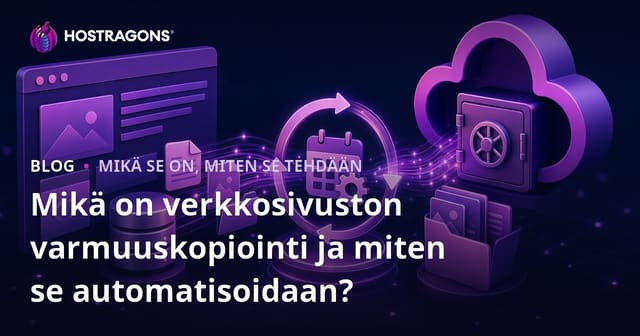 Mikä on verkkosivuston varmuuskopiointi ja miten se automatisoidaan?