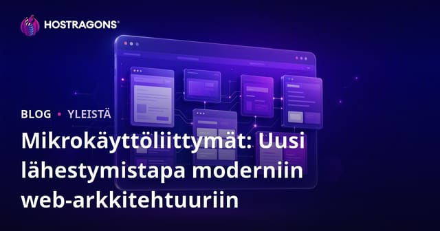 Mikrokäyttöliittymät: Uusi lähestymistapa moderniin web-arkkitehtuuriin