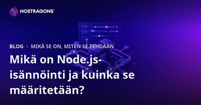 Mikä on Node.js-isännöinti ja kuinka se määritetään?