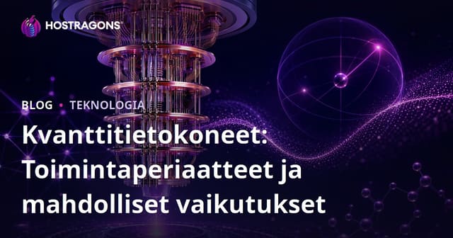 Kvanttitietokoneet: Toimintaperiaatteet ja mahdolliset vaikutukset