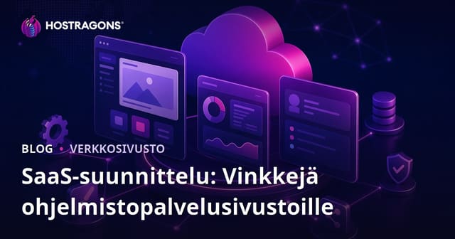 SaaS-suunnittelu: Vinkit ohjelmistopalveluita tarjoaville verkkosivustoille