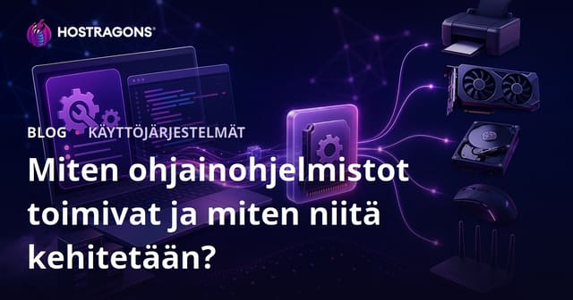 Miten ohjainohjelmistot toimivat ja miten niitä kehitetään?