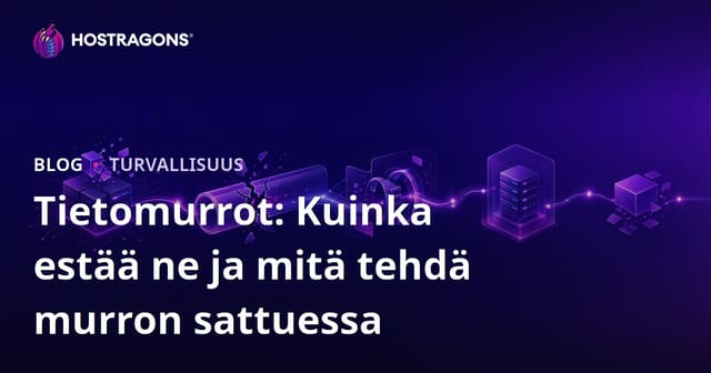 Tietomurrot: Kuinka estää ne ja mitä tehdä murron sattuessa