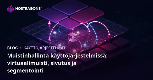 Muistinhallinta käyttöjärjestelmissä: virtuaalimuisti, sivutus ja segmentointi