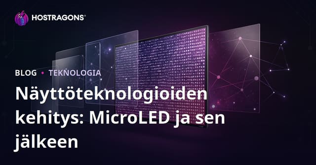 Näyttöteknologioiden kehitys: MicroLED ja sen jälkeen