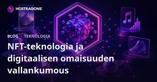 NFT-teknologia ja digitaalisten varojen vallankumous