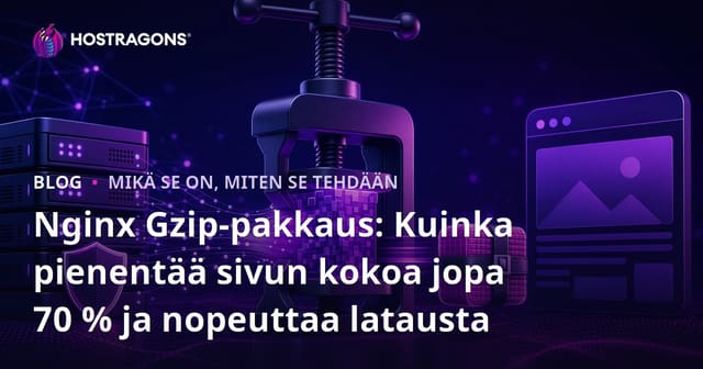 Nginx Gzip-pakkaus: Kuinka pienentää sivun kokoa jopa 70 % ja nopeuttaa latausta