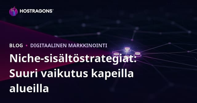 Niche-sisältöstrategiat: Suuri vaikutus kapeilla alueilla