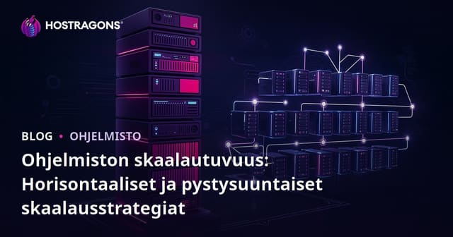 Ohjelmiston skaalautuvuus: Horisontaaliset ja pystysuuntaiset skaalausstrategiat