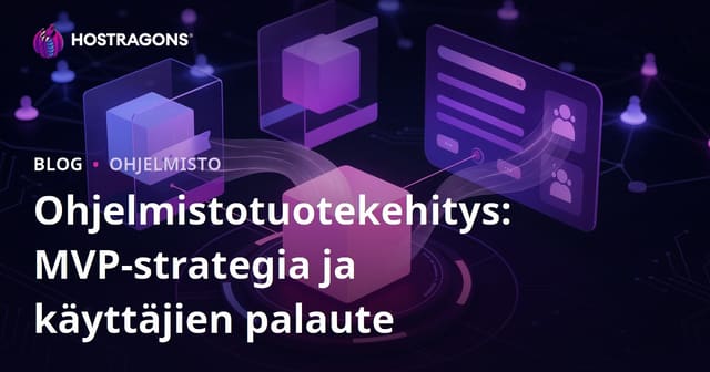 Ohjelmistotuotekehitys: MVP-strategia ja käyttäjien palaute