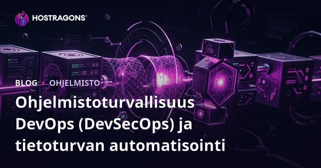 Ohjelmistoturvallisuus DevOps (DevSecOps) ja tietoturvan automatisointi