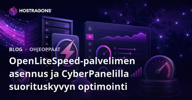 OpenLiteSpeed-palvelimen asennus ja CyberPanelilla suorituskyvyn optimointi
