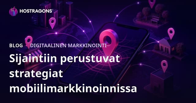Sijaintiin perustuvat strategiat mobiilimarkkinoinnissa