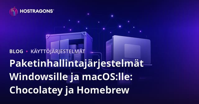 Paketinhallintajärjestelmät Windowsille ja macOS:lle: Chocolatey ja Homebrew