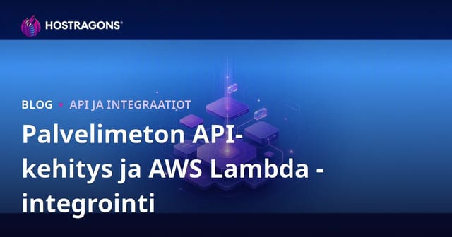 Palvelimeton API-kehitys ja AWS Lambda -integrointi
