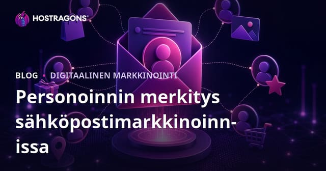 Personoinnin merkitys sähköpostimarkkinoinnissa