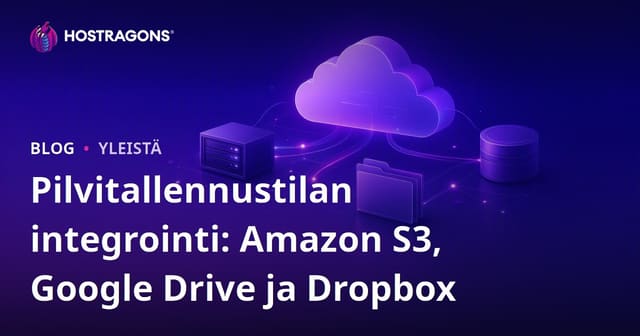 Pilvitallennustilan integrointi: Amazon S3, Google Drive ja Dropbox