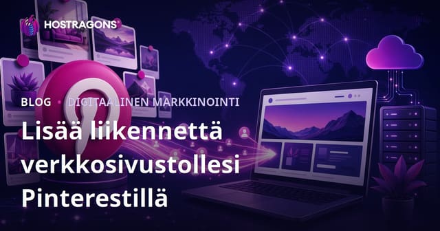 Pinterest-liikenteen opas: Näin houkuttelet kävijöitä verkkosivustollesi Pinterestin avulla