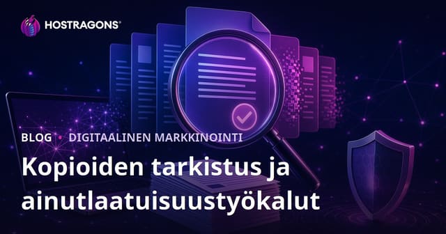 Plagioinnin tarkistus ja alkuperäisen sisällön testaus – työkalut ja opas