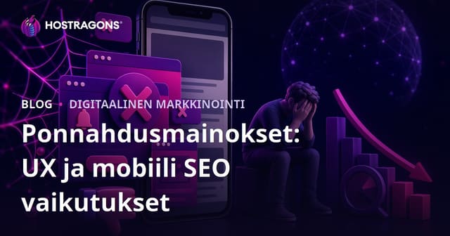 Ponnahdusikkunoiden haitalliset vaikutukset mobiilikäyttökokemukseen ja hakukonenäkyvyyteen