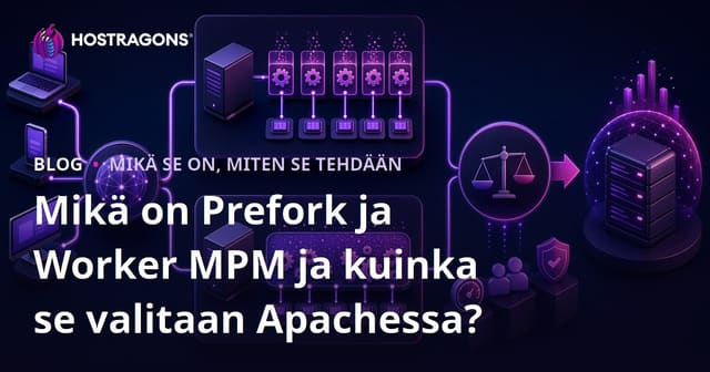 Prefork ja Worker MPM: Mitä Ne Merkitsevät ja Kuinka Valita Apache'ssa?