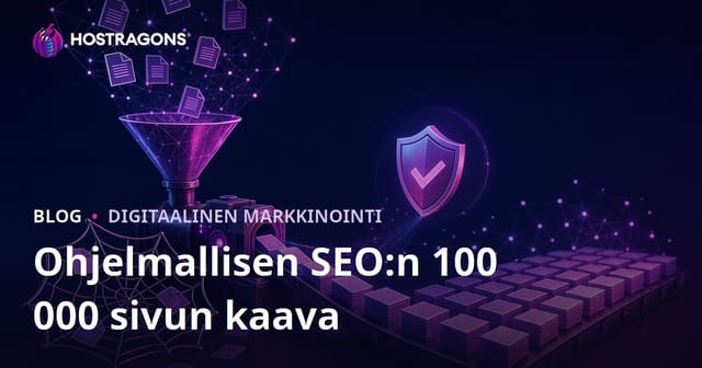 Programmaattinen SEO: Miten tuottaa 100 000 uniikkia sivua ilman duplikaattisisällön ansaa (2026 opas)