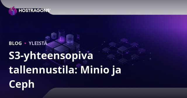 S3-yhteensopiva tallennus: Minio ja Ceph