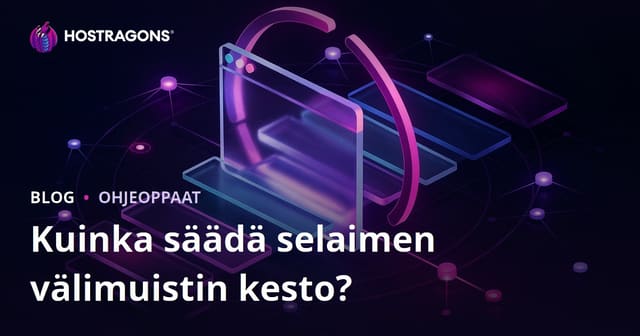 Miten selaimen välimuistin kesto asetetaan?