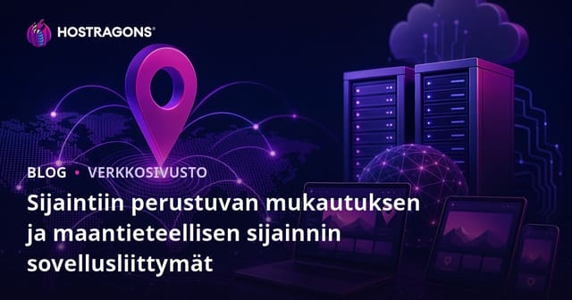 Sijaintiin perustuvan mukautuksen ja maantieteellisen sijainnin sovellusliittymät