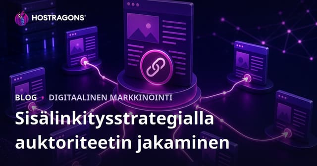 Sisäisten linkkien strategia: Kuinka jakaa sivuston auktoriteettia tehokkaasti