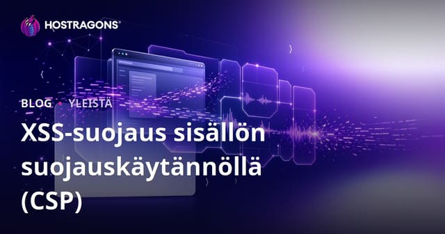 XSS-suojaus sisällön suojauskäytännöllä (CSP)