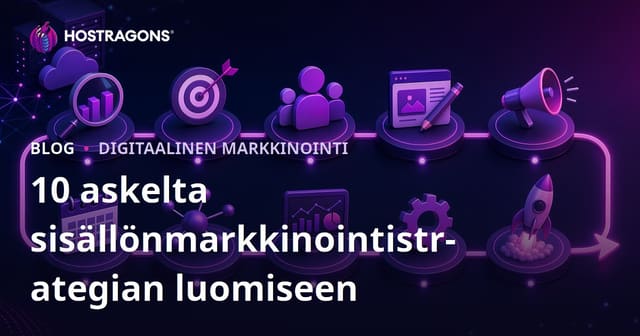 10 Askelta Sisältömarkkinoinnin Strategian Luomiseen