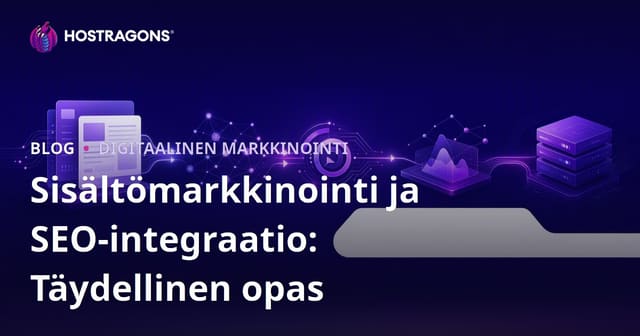 Sisältömarkkinointi ja SEO-integraatio: Täydellinen Opas