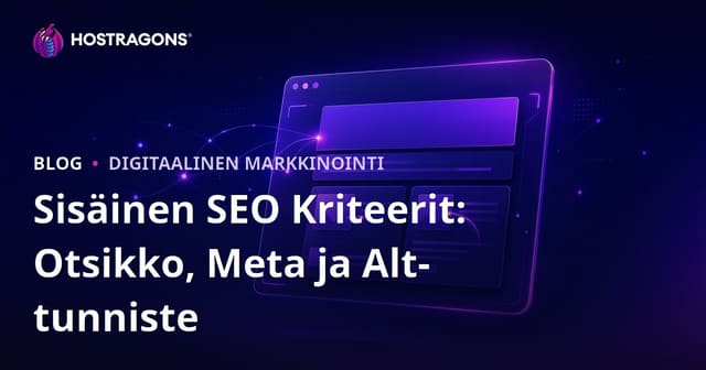 Sivun sisäinen SEO (On-Page): Otsikot, meta-kuvaukset ja alt-tekstit – Kattava opas