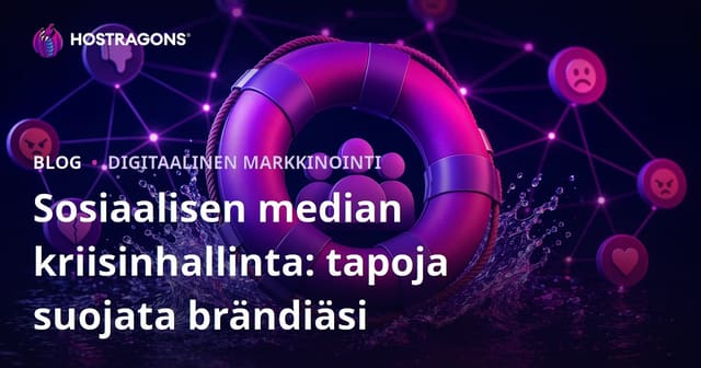 Sosiaalisen median kriisinhallinta: tapoja suojata brändiäsi